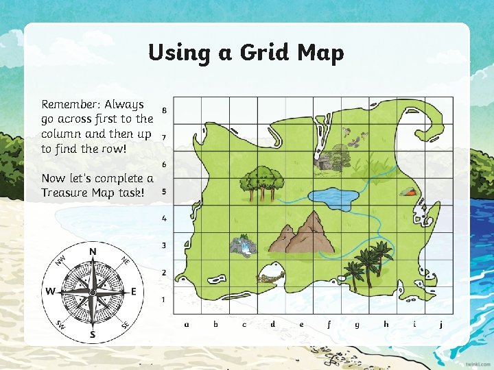 Using a Grid Map Remember: Always go across first to the column and then