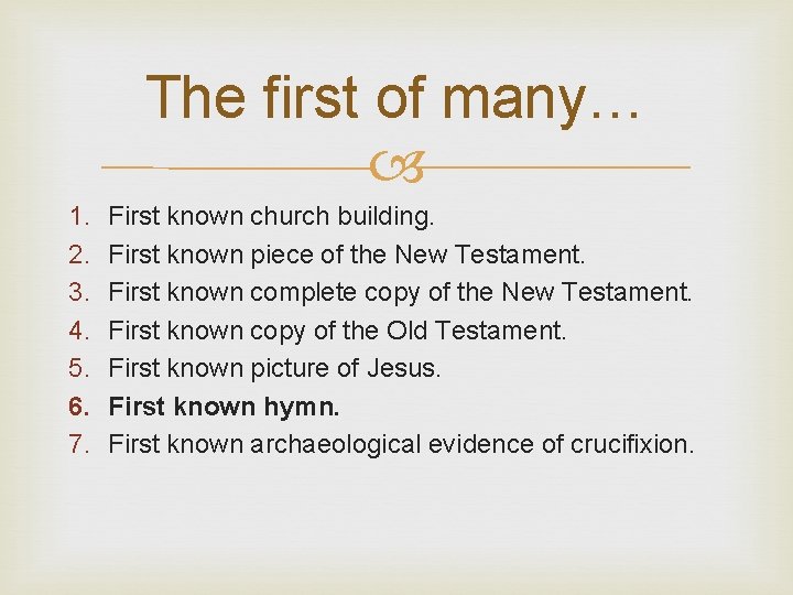 The first of many… 1. 2. 3. 4. 5. 6. 7. First known church