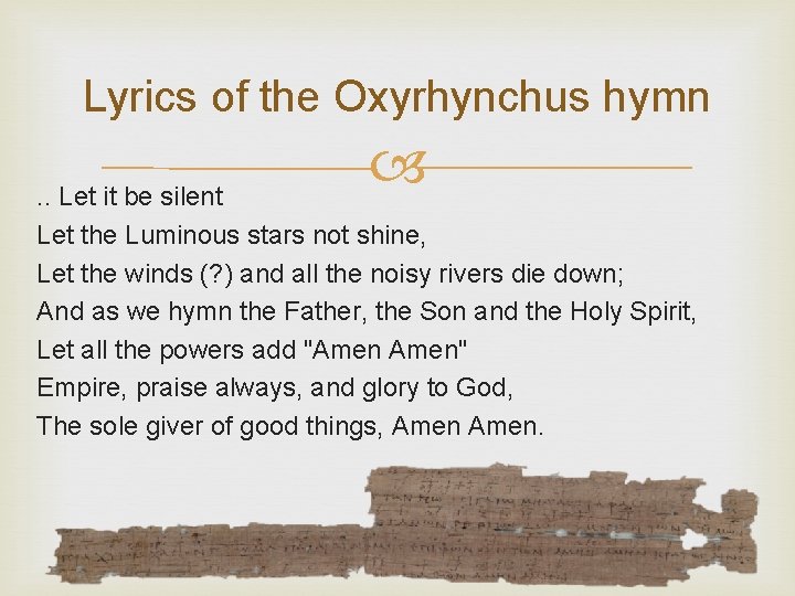 Lyrics of the Oxyrhynchus hymn . . Let it be silent Let the Luminous