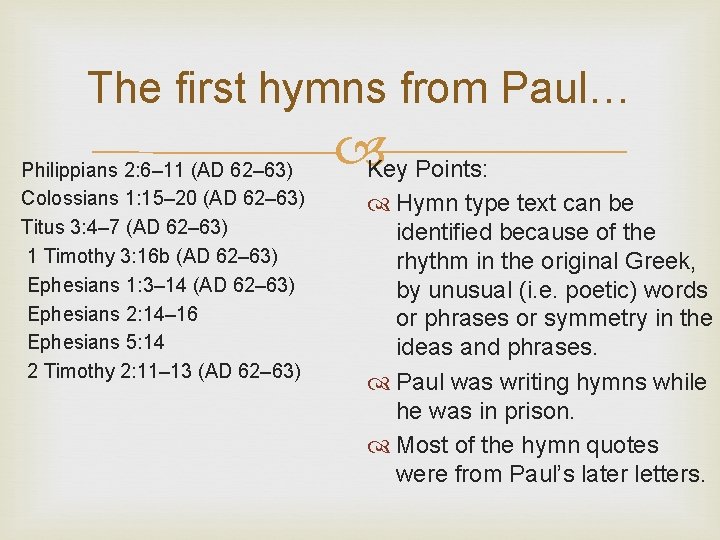 The first hymns from Paul… Philippians 2: 6– 11 (AD 62– 63) Colossians 1: