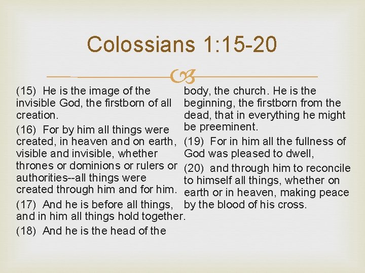 Colossians 1: 15 -20 body, the church. He is the (15) He is the