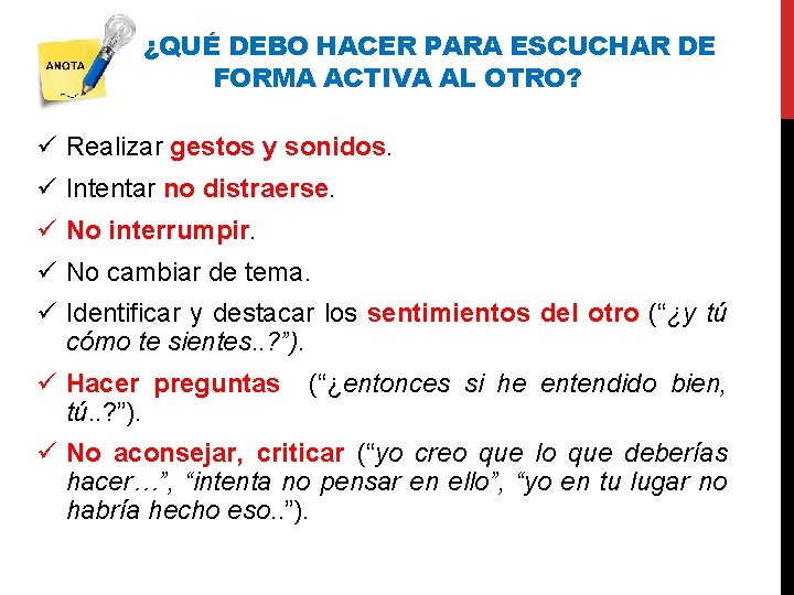 ¿QUÉ DEBO HACER PARA ESCUCHAR DE FORMA ACTIVA AL OTRO? Realizar gestos y sonidos.