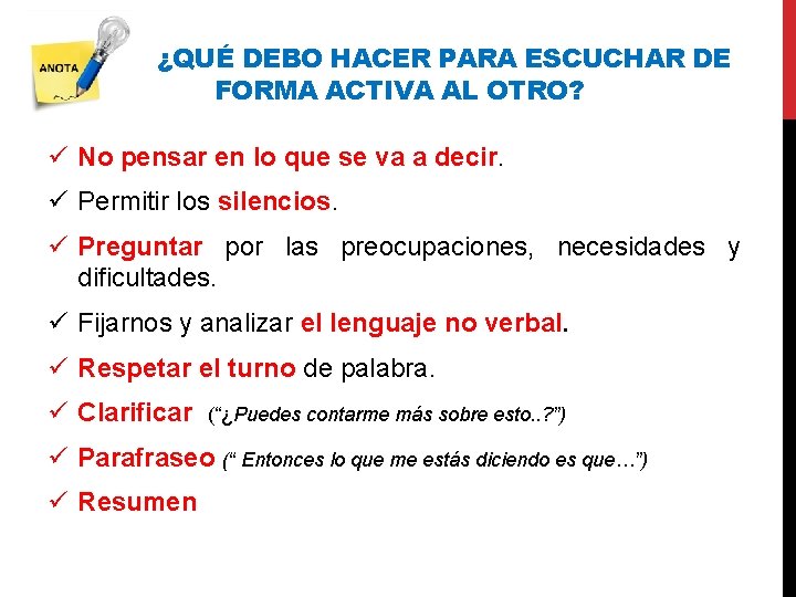 ¿QUÉ DEBO HACER PARA ESCUCHAR DE FORMA ACTIVA AL OTRO? No pensar en lo