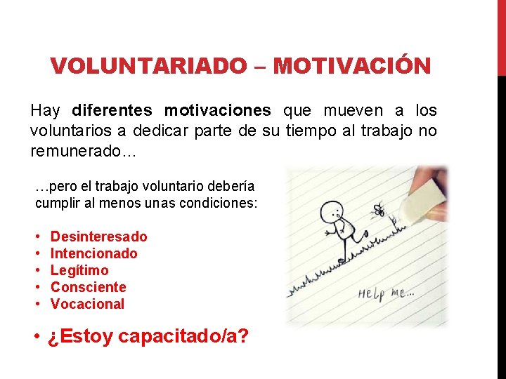 VOLUNTARIADO – MOTIVACIÓN Hay diferentes motivaciones que mueven a los voluntarios a dedicar parte