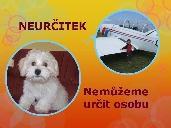 NEURČITEK Nemůžeme určit osobu 