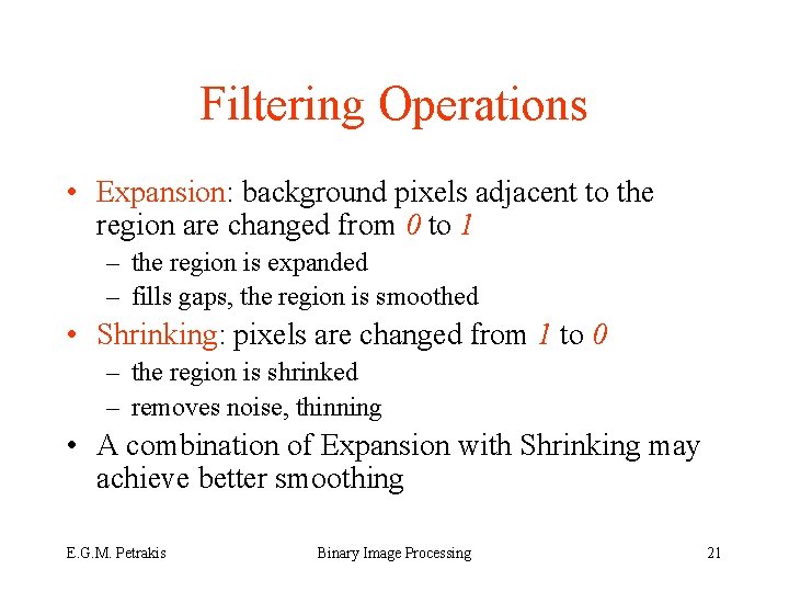 Filtering Operations • Expansion: background pixels adjacent to the region are changed from 0