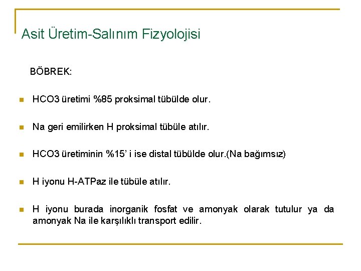 Asit Üretim-Salınım Fizyolojisi BÖBREK: n HCO 3 üretimi %85 proksimal tübülde olur. n Na