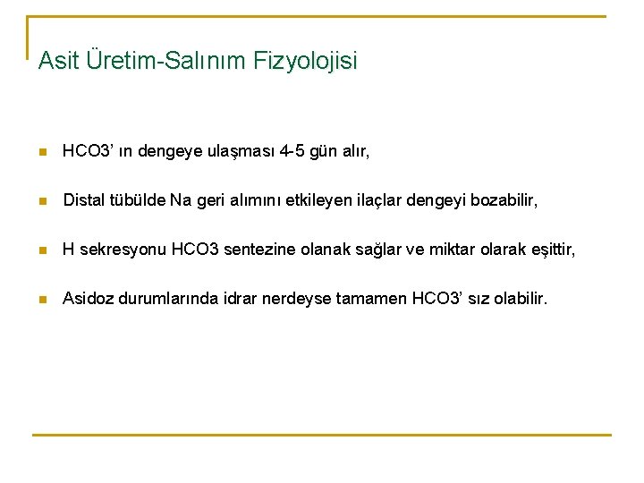 Asit Üretim-Salınım Fizyolojisi n HCO 3’ ın dengeye ulaşması 4 -5 gün alır, n