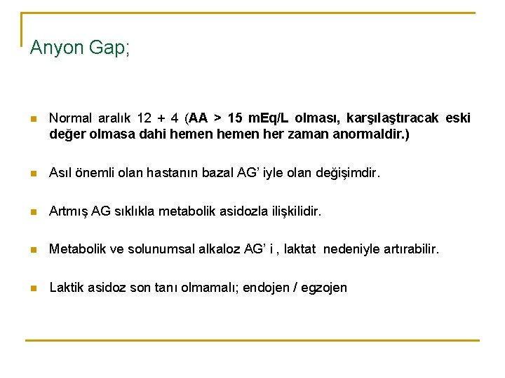 Anyon Gap; n Normal aralık 12 + 4 (AA > 15 m. Eq/L olması,