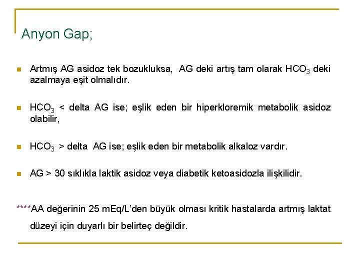 Anyon Gap; n Artmış AG asidoz tek bozukluksa, AG deki artış tam olarak HCO