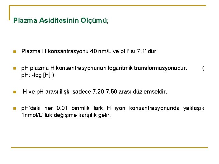 Plazma Asiditesinin Ölçümü; n Plazma H konsantrasyonu 40 nm/L ve p. H’ sı 7.