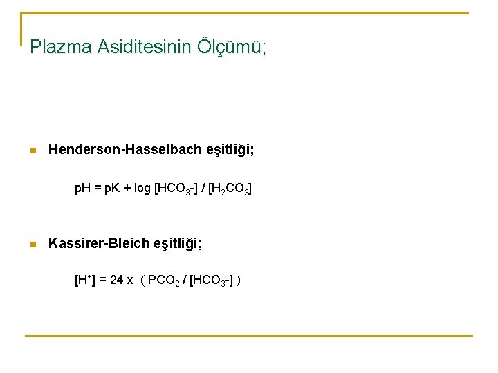 Plazma Asiditesinin Ölçümü; n Henderson-Hasselbach eşitliği; p. H = p. K + log [HCO