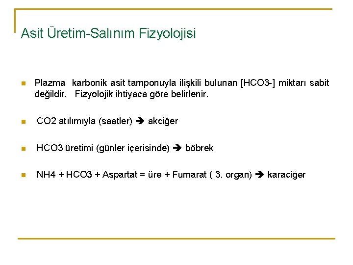 Asit Üretim-Salınım Fizyolojisi n Plazma karbonik asit tamponuyla ilişkili bulunan [HCO 3 -] miktarı