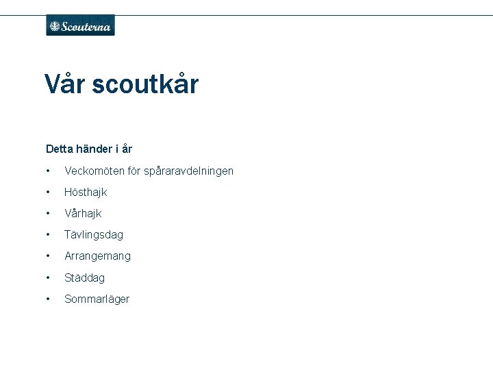 . Vår scoutkår Detta händer i år • Veckomöten för spåraravdelningen • Hösthajk •