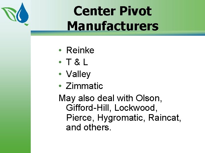 Center Pivot Manufacturers • Reinke • T&L • Valley • Zimmatic May also deal