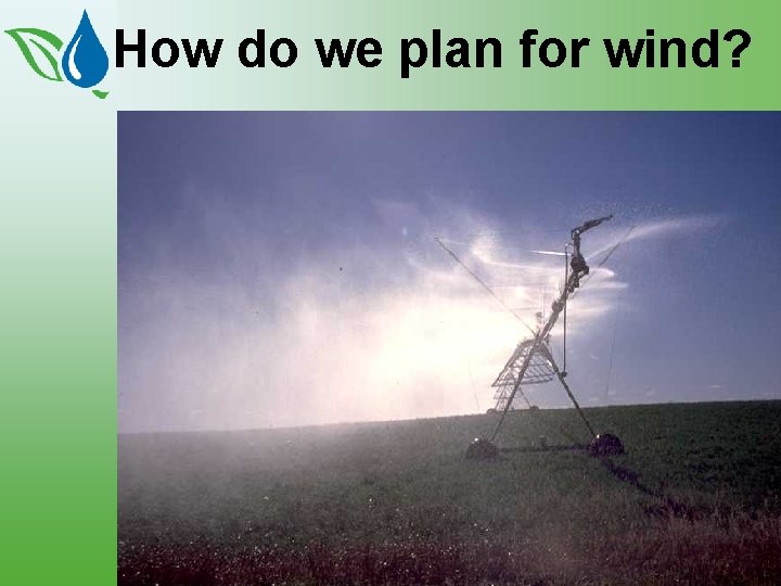 How do we plan for wind? 