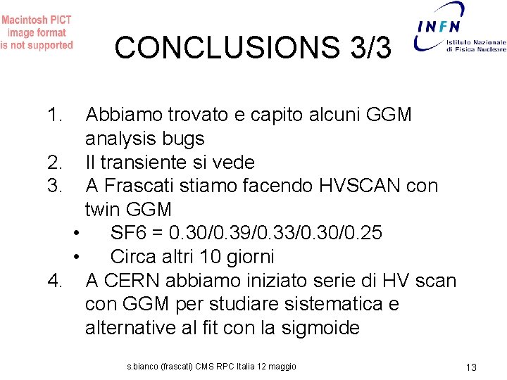 CONCLUSIONS 3/3 1. Abbiamo trovato e capito alcuni GGM analysis bugs 2. Il transiente