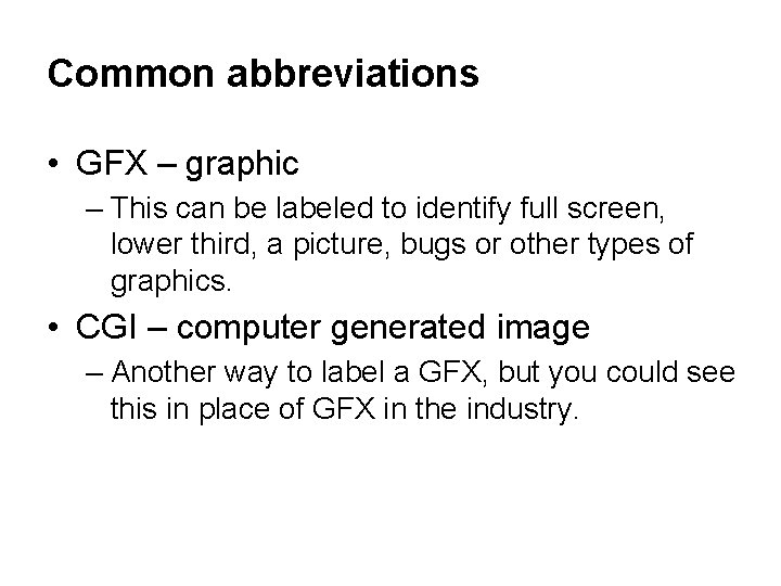 Common abbreviations • GFX – graphic – This can be labeled to identify full