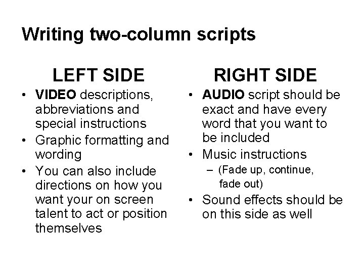 Writing two-column scripts LEFT SIDE RIGHT SIDE • VIDEO descriptions, abbreviations and special instructions