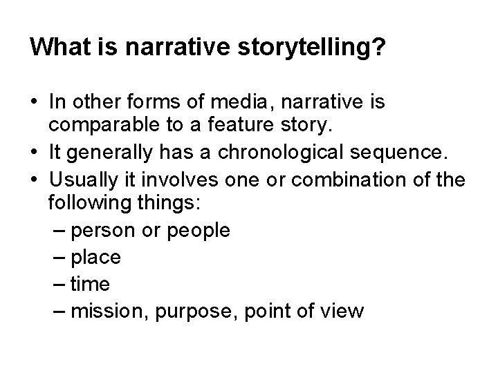 What is narrative storytelling? • In other forms of media, narrative is comparable to What is narrative storytelling? • In other forms of media, narrative is comparable to
