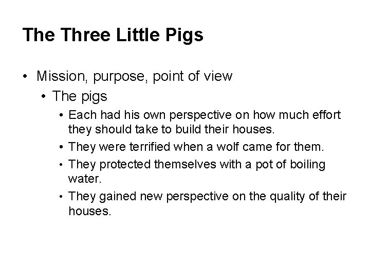 The Three Little Pigs • Mission, purpose, point of view • The pigs •