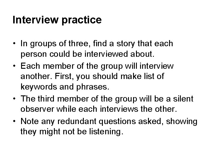Interview practice • In groups of three, find a story that each person could Interview practice • In groups of three, find a story that each person could