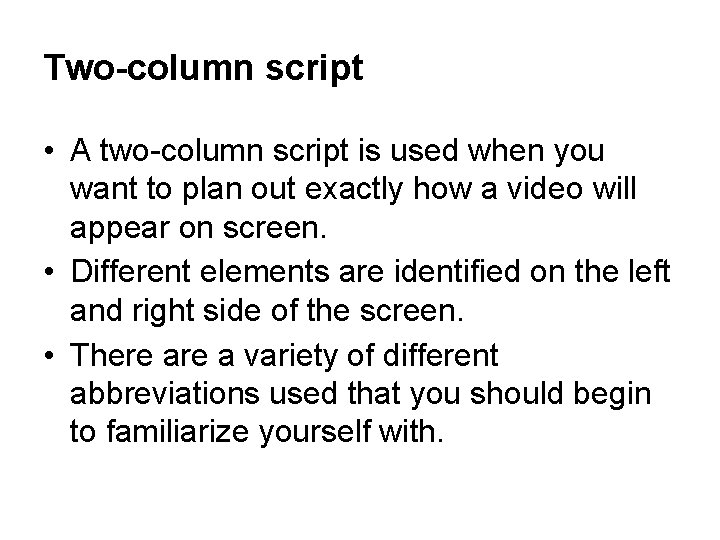 Two-column script • A two-column script is used when you want to plan out Two-column script • A two-column script is used when you want to plan out