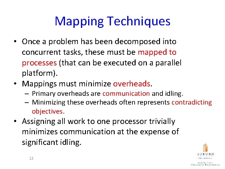 Mapping Techniques • Once a problem has been decomposed into concurrent tasks, these must Mapping Techniques • Once a problem has been decomposed into concurrent tasks, these must