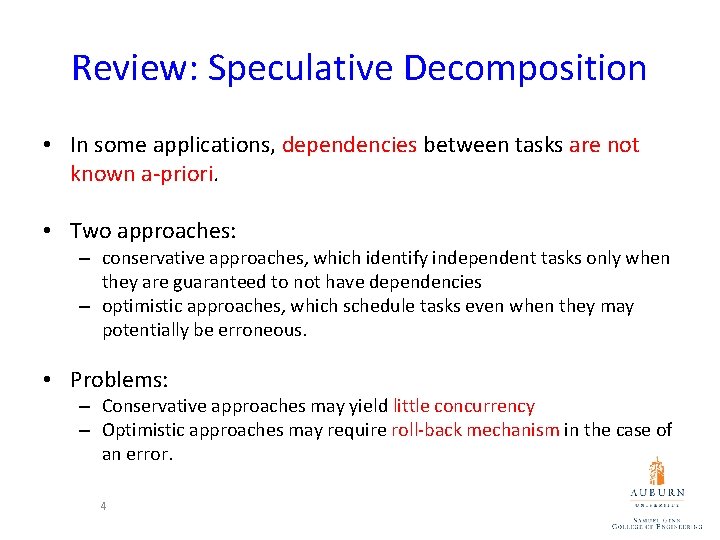 Review: Speculative Decomposition • In some applications, dependencies between tasks are not known a-priori. Review: Speculative Decomposition • In some applications, dependencies between tasks are not known a-priori.