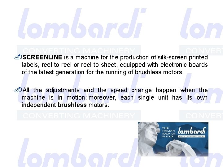  SCREENLINE is a machine for the production of silk-screen printed labels, reel to