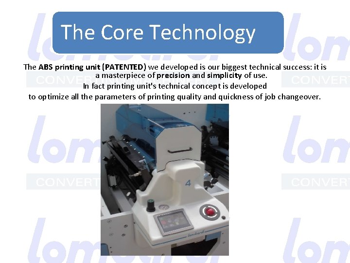 The Core Technology The ABS printing unit (PATENTED) we developed is our biggest technical