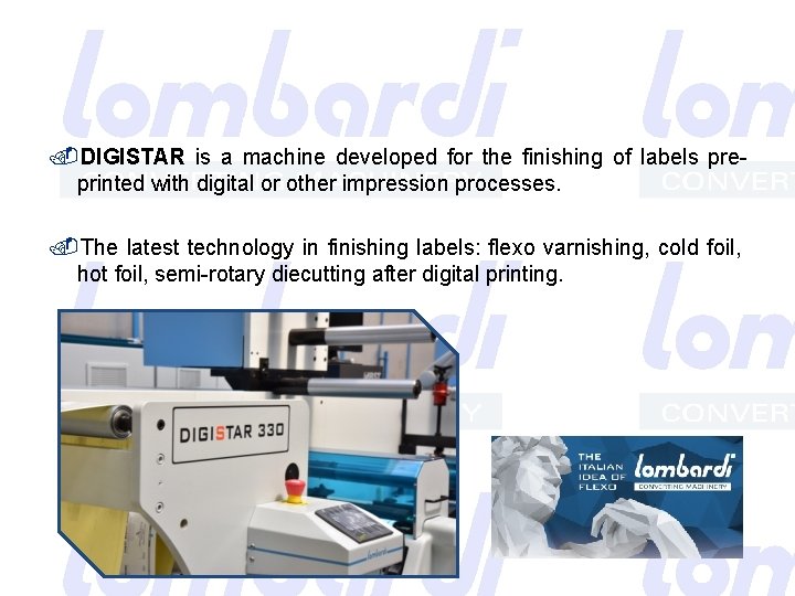  DIGISTAR is a machine developed for the finishing of labels preprinted with digital