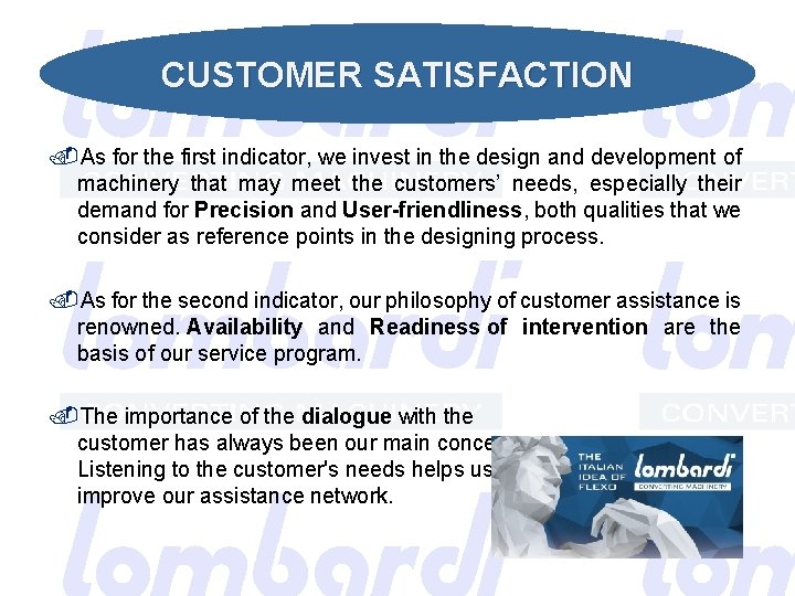 CUSTOMER SATISFACTION As for the first indicator, we invest in the design and development