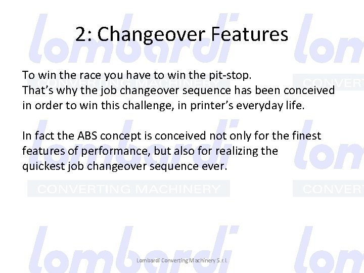 2: Changeover Features To win the race you have to win the pit-stop. That’s