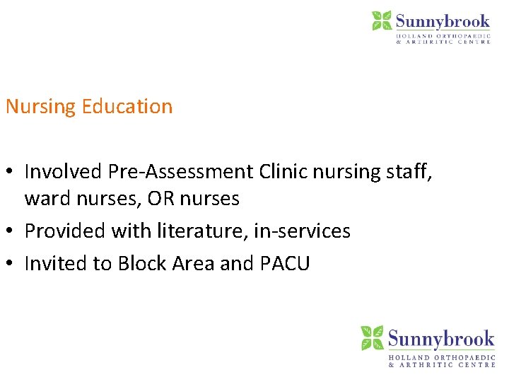 Nursing Education • Involved Pre-Assessment Clinic nursing staff, ward nurses, OR nurses • Provided