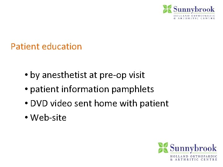 Patient education • by anesthetist at pre-op visit • patient information pamphlets • DVD
