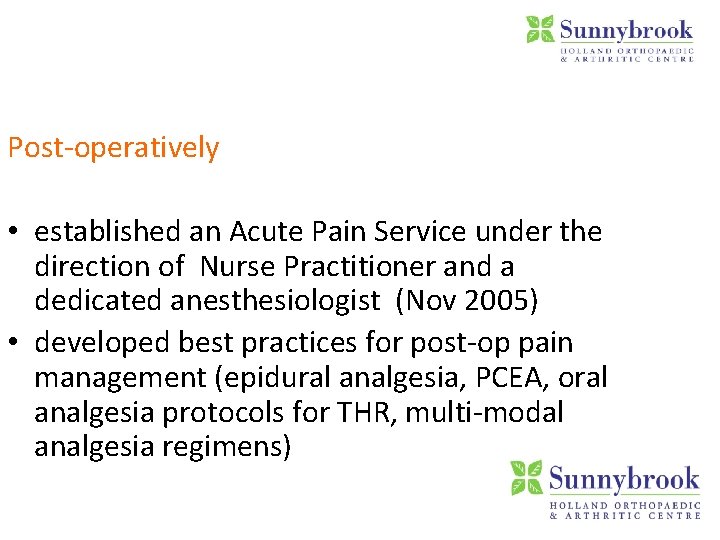 Post-operatively • established an Acute Pain Service under the direction of Nurse Practitioner and