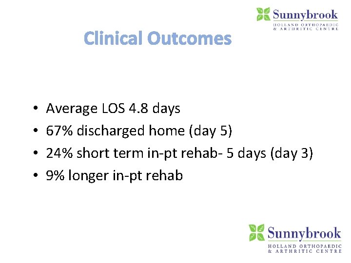 • • Average LOS 4. 8 days 67% discharged home (day 5) 24%