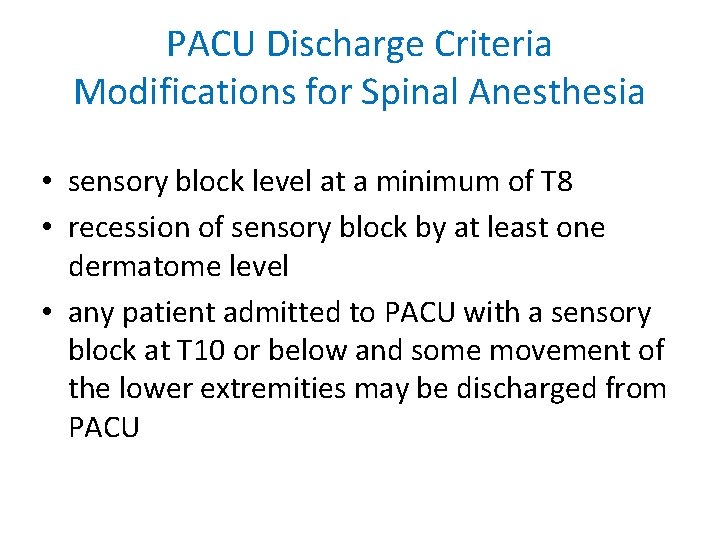 PACU Discharge Criteria Modifications for Spinal Anesthesia • sensory block level at a minimum