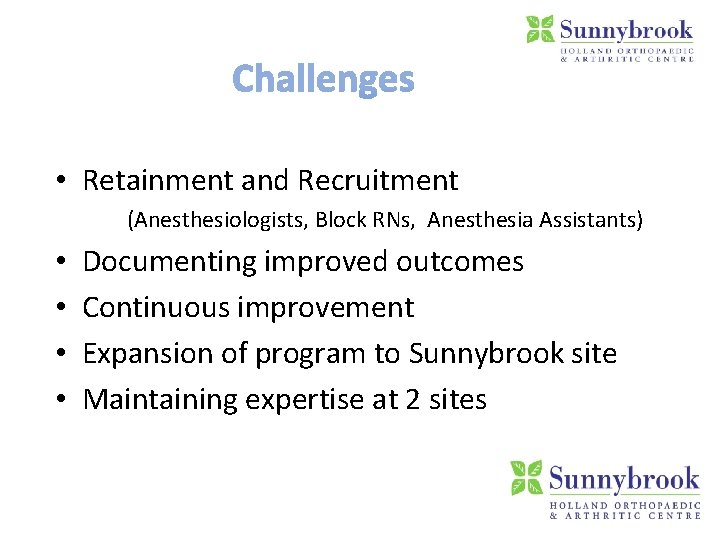  • Retainment and Recruitment (Anesthesiologists, Block RNs, Anesthesia Assistants) • • Documenting improved