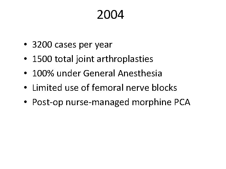 2004 • • • 3200 cases per year 1500 total joint arthroplasties 100% under