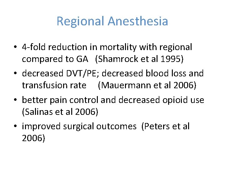 Regional Anesthesia • 4 -fold reduction in mortality with regional compared to GA (Shamrock