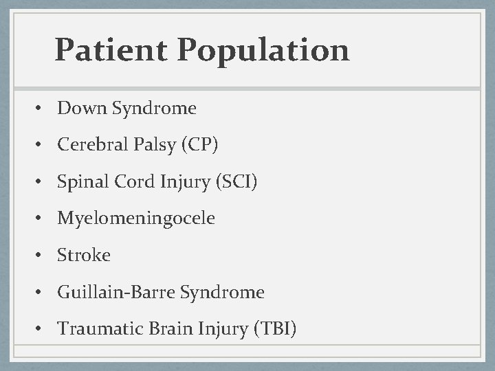 Patient Population • Down Syndrome • Cerebral Palsy (CP) • Spinal Cord Injury (SCI)