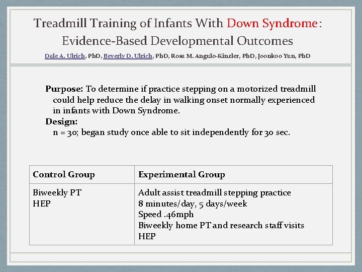Treadmill Training of Infants With Down Syndrome: Evidence-Based Developmental Outcomes Dale A. Ulrich, Ph.