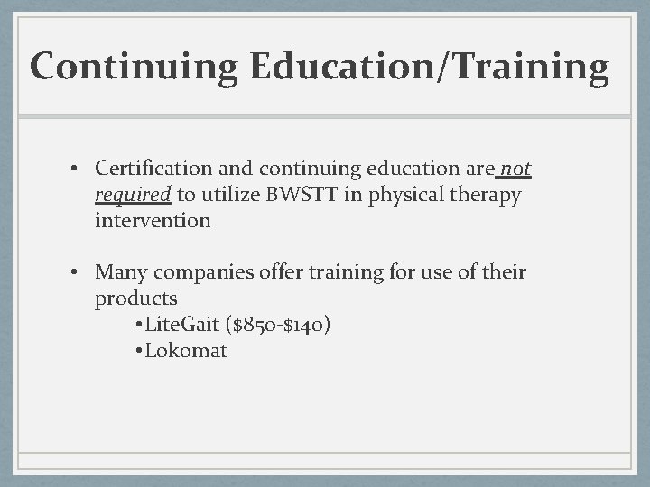 Continuing Education/Training • Certification and continuing education are not required to utilize BWSTT in
