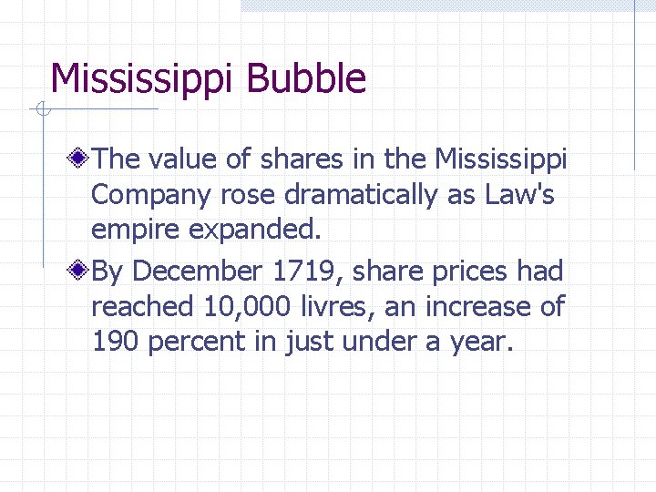 Mississippi Bubble The value of shares in the Mississippi Company rose dramatically as Law's