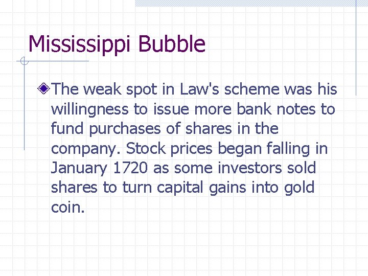 Mississippi Bubble The weak spot in Law's scheme was his willingness to issue more
