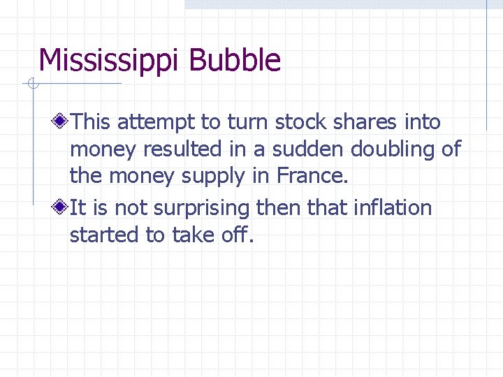 Mississippi Bubble This attempt to turn stock shares into money resulted in a sudden