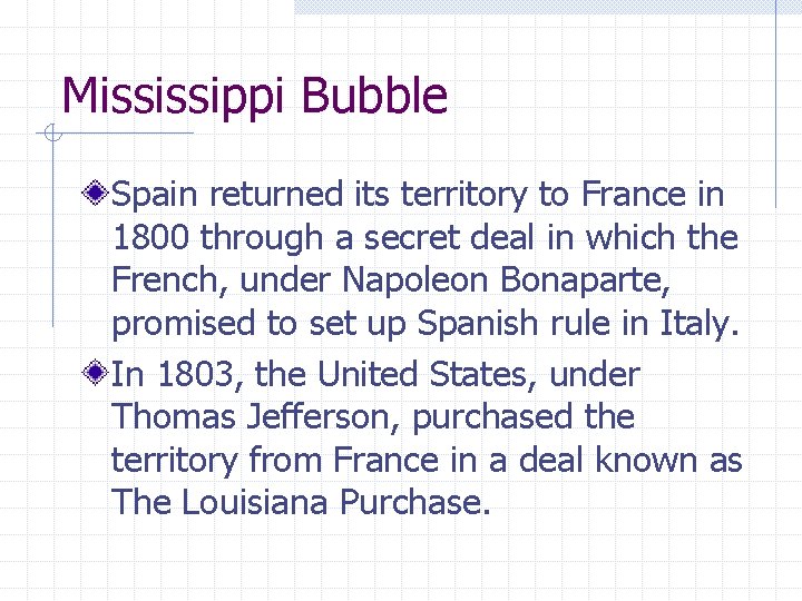 Mississippi Bubble Spain returned its territory to France in 1800 through a secret deal