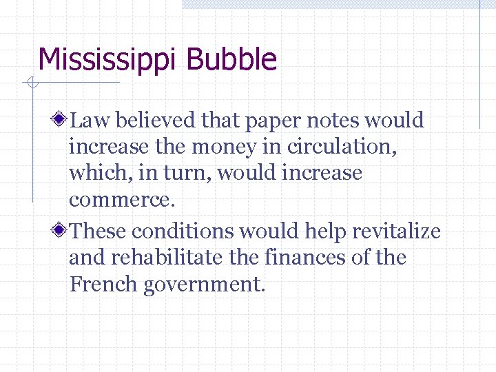 Mississippi Bubble Law believed that paper notes would increase the money in circulation, which,